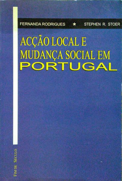 ACÇÃO LOCAL E MUDANÇA SOCIAL EM PORTUGAL.
