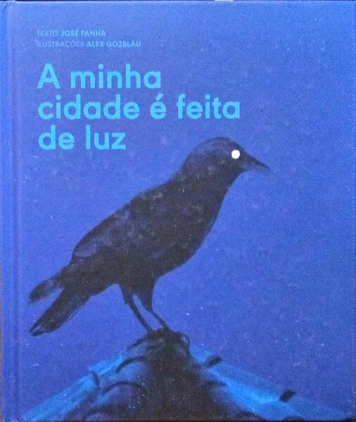 A MINHA CIDADE É FEITA DE LUZ. [1.ª EDIÇÃO]