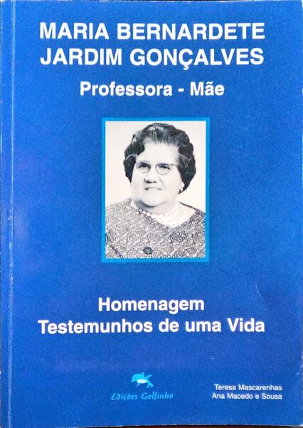 MASCARENHAS. (Teresa) e Ana Macedo e Sousa. MARIA BERNARDETE JARDIM GONÇALVES, PROFESSORA-MÃE.