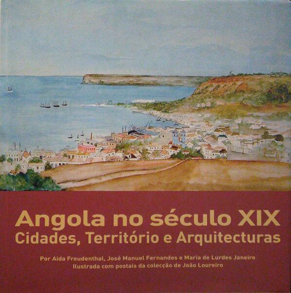 ANGOLA NO SÉCULO XIX. CIDADES, TERRITÓRIO E ARQUITECTURAS.