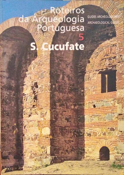 ROTEIROS DA ARQUEOLOGIA PORTUGUESA, 5. S. CUCUFATE.