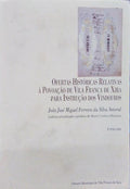 SILVA AMARAL. (João José Miguel Ferreira da) OFERTAS HISTÓRICAS RELATIVAS À POVOAÇÃO DE VILA FRANCA DE XIRA PARA INSTRUÇÃO DOS VINDOUROS.