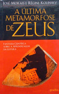 MORAIS. (José) e Régine Kolinsky A ÚLTIMA METAMORFOSE DE ZEUS.
