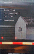CIPRIANO. (Carlos) GUARDAS DE PASSAGEM DE NÍVEL.