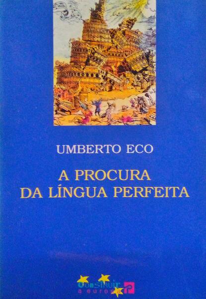 ECO. (Umberto) A PROCURA DA LÍNGUA PERFEITA. [1.ª EDIÇÃO]