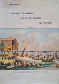 GREENHALGH. (Juvenal) O ARSENAL DE MARINHA DO RIO DE JANEIRO NA HISTÓRIA, 1763-1822, 1822-1889.