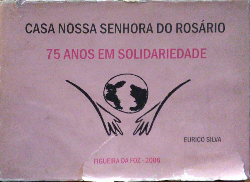 SILVA. (Eurico) CASA NOSSA SENHORA DO ROSÁRIO, 75 ANOS EM SOLIDARIEDADE.