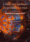 A «VIDA» DOS MATERIAIS E OS MATERIAIS E A VIDA.
