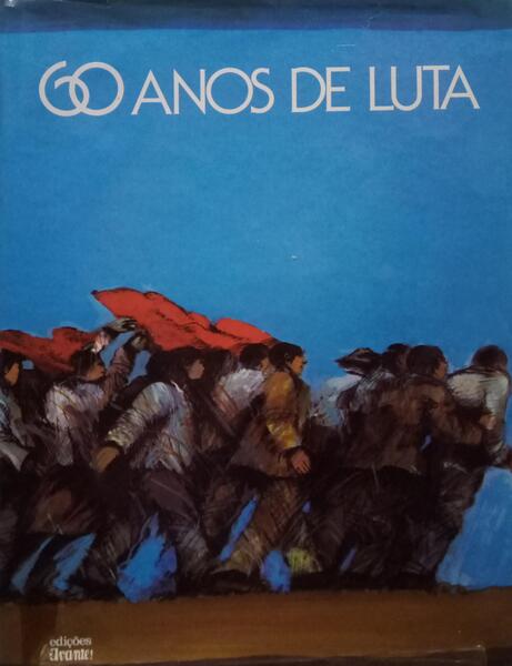 SESSENTA ANOS DE LUTA AO SERVIÇO DO POVO E DA PÃ?TRIA, 1921-1981.