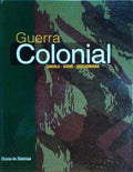GUERRA COLONIAL: ANGOLA, GUINÉ, MOÇAMBIQUE.
