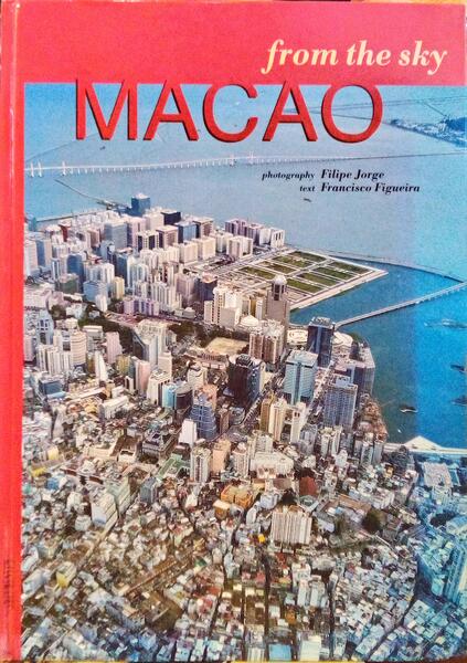 JORGE. (Filipe) e Francisco Figueira. MACAO FROM THE SKY.