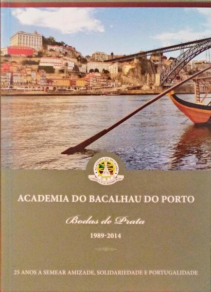 GOMES DE PINA. (César) ACADEMIA DO BACALHAU DO PORTO, BODAS DE PRATA 1989-2014.