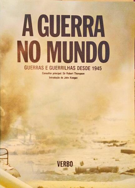 A GUERRA NO MUNDO, GUERRAS E GUERRILHAS DESDE 1945.
