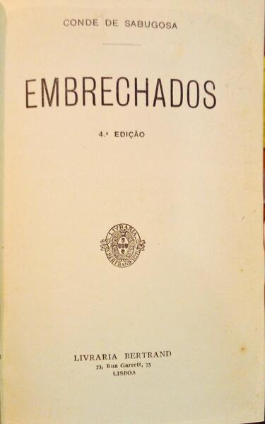 SABUGOSA. (Conde de) EMBRECHADOS. [4.ª EDIÇÃO]