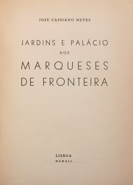 CASSIANO NEVES. (José) JARDINS E PALÁCIO DOS MARQUESES DE FRONTEIRA. [1.ª EDIÇÃO]
