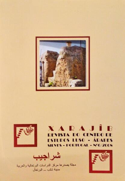 XARAJÎB, REVISTA DO CENTRO DE ESTUDOS LUSO-ÁRABES DE SILVES, N.º 6 - 2008.