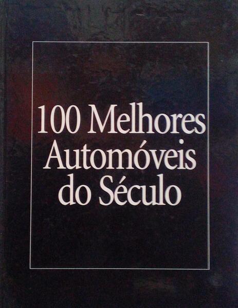 CEM MELHORES AUTOMÓVEIS DO SÉCULO.