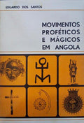 SANTOS. (Eduardo dos) MOVIMENTOS PROFÉTICOS E MÁGICOS EM ANGOLA.