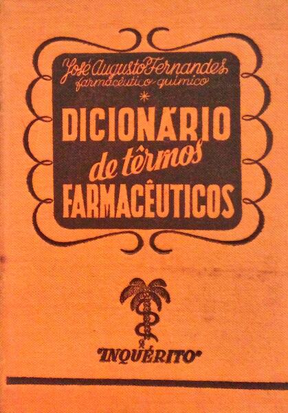 FERNANDES. (José Augusto) DICIONÁRIO DE TÊRMOS FARMACÊUTICOS.
