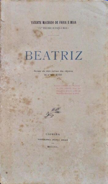 FARIA E MAIA. (Vicente Machado de Faria e Maia, 2.º Visconde de) BEATRIZ.