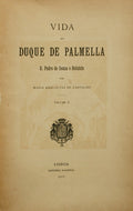 VAZ DE CARVALHO. (Maria Amália) VIDA DO DUQUE DE PALMELLA. [2 VOLUMES]