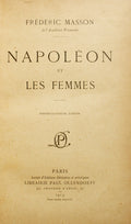 MASSON. (Fréderic) NAPOLÉON ET LES FEMMES.