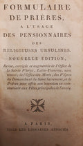 FORMULAIRE DE PRIÈRES, A L'USAGE DES PENSIONNAIRES DES RELIGIEUSES URSULINES.
