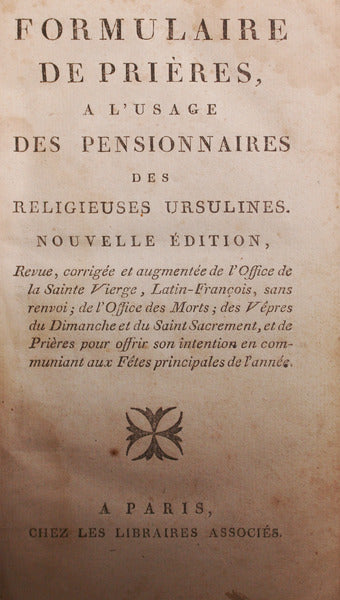 FORMULAIRE DE PRIÈRES, A L'USAGE DES PENSIONNAIRES DES RELIGIEUSES URSULINES.