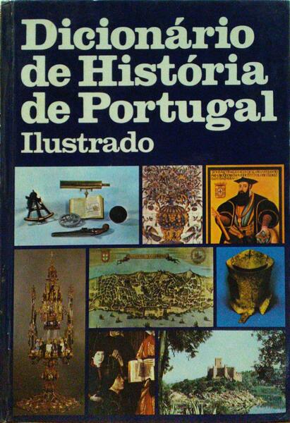 DICIONÃ?RIO DE HISTÓRIA DE PORTUGAL ILUSTRADO. [2 VOLUMES]