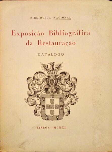 EXPOSIÇÃO BIBLIOGRÁFICA DA RESTAURAÇÃO. [2 VOLUMES].