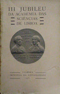 TERCEIRO JUBILEU DA ACADEMIA DAS SCIÊNCIAS DE LISBOA.
