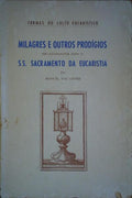 MILAGRES E OUTROS PRODÃ?GIOS RELACIONADOS COM O SS. SACRAMENTO DA EUCARISTIA.