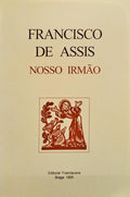 FRANCISCO DE ASSIS, NOSSO IRMÃO.
