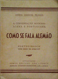 COMO SE FALA ALEMÃO: A CONVERSAÇÃO MODERNA ALEMÃ E PORTUGUESA.
