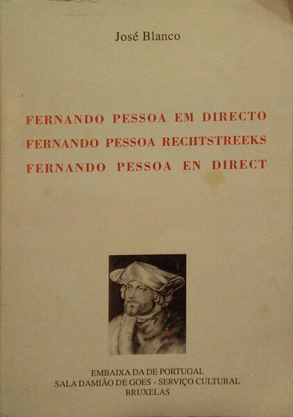 FERNANDO PESSOA EM DIRECTO | FERNANDO PESSOA RECHTSTREEKS | FERNANDO PESSOA EN DIRECT.