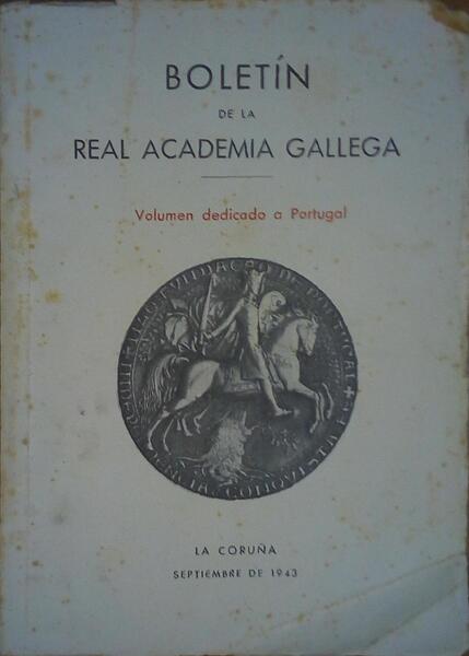 BOLETÃN DE LA REAL ACADEMIA GALLEGA, VOLUMEN DEDICADO A PORTUGAL, AÃ‘O XXXVIII, TOMO XXIII, NÃšMEROS 274-276..