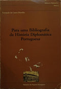 PARA UMA BIBLIOGRAFIA DA HISTÓRIA DIPLOMÃ?TICA PORTUGUESA.