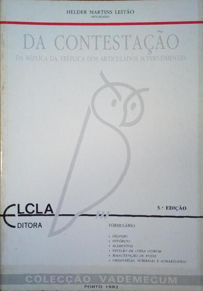 DA CONTESTAÇÃO E AINDA DA RÉPLICA, DA TRÉPLICA, DOS ARTICULADOS SUPERVENIENTES. [5.ª EDIÇÃO]