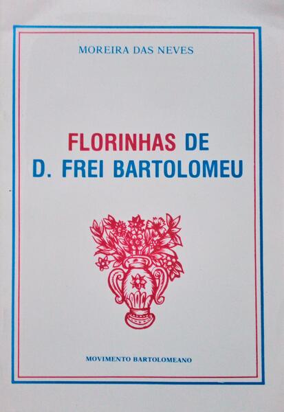 FLORINHAS DE D. FREI BARTOLOMEU.