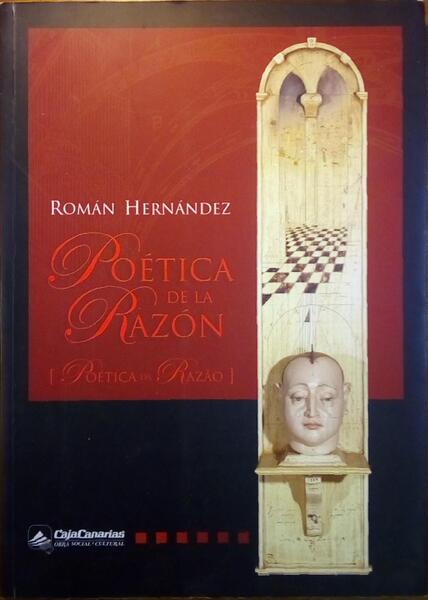 ROMÃ?N HERNÃ?NDEZ, POÉTICA DE LA RAZÓN | POÉTICA DA RAZÃO.