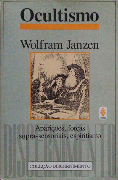 OCULTISMO: APARIÇÕES, FORÇAS SUPRA-SENSORIAIS, ESPIRITISMO.