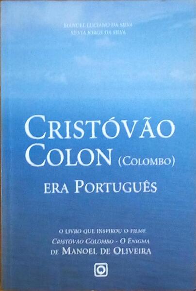 CRISTÓVÃO COLON (COLOMBO) ERA PORTUGUÊS. [4.ª EDIÇÃO]