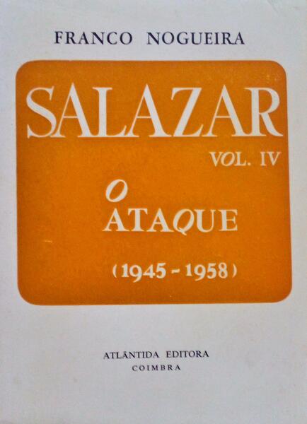 SALAZAR,  IV - O ATAQUE (1945-1958).