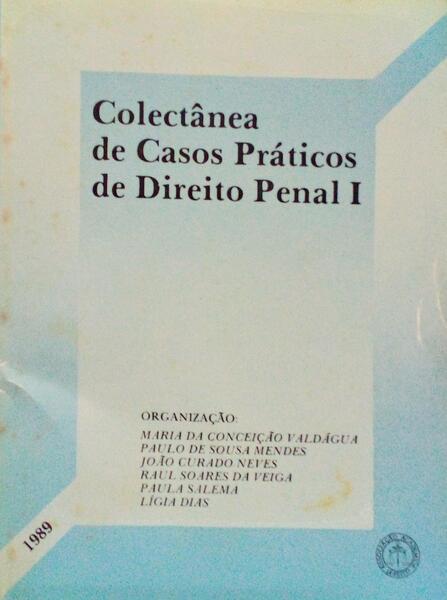 COLECTÂNEA DE CASOS PRÃ?TICOS DE DIREITO PENAL I.
