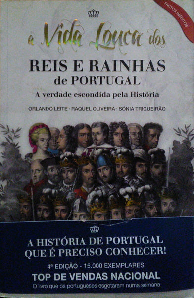 A VIDA LOUCA DOS REIS E RAINHAS DE PORTUGAL. [4.ª EDIÇÃO]