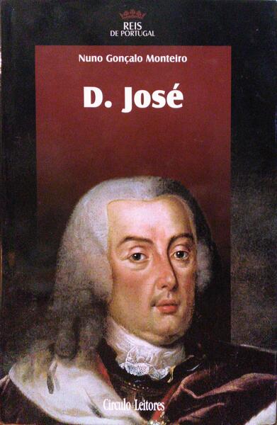 D. JOSÉ: NA SOMBRA DE POMBAL.