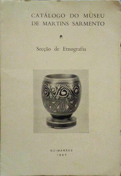 CATÃ?LOGO DO MUSEU DE MARTINS SARMENTO, SECÇÃO DE ETNOGRAFIA.