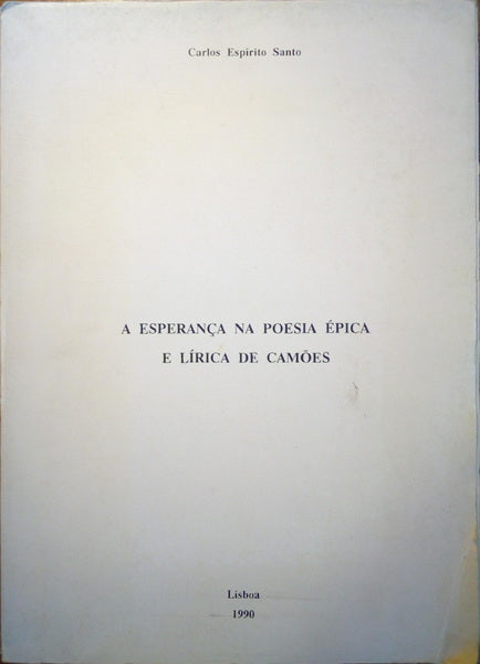 A ESPERANÇA NA POESIA ÉPICA E LÃ?RICA DE CAMÕES.