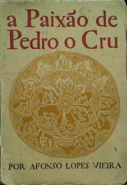 A PAIXÃO DE PEDRO O CRU.