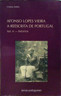 AFONSO LOPES VIEIRA, A REESCRITA DE PORTUGAL VOL. II - INÉDITOS.